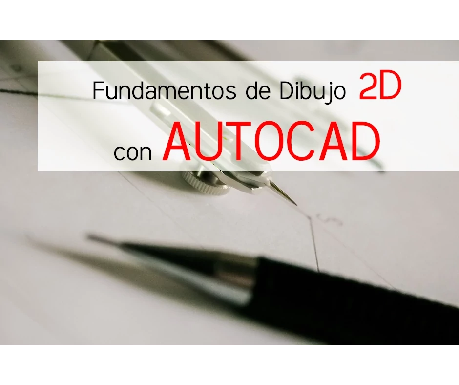 Curso Fundamentos de Dibujo 2D con AUTOCAD